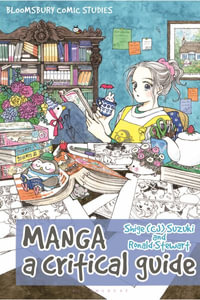 Manga : A Critical Guide - Shige (CJ) Suzuki