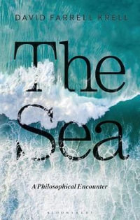 The Sea : A Philosophical Encounter - David Farrell Krell