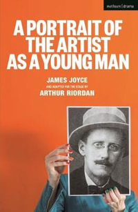 A Portrait of the Artist as a Young Man : Modern Plays - James Joyce