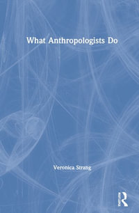 What Anthropologists Do - Veronica Strang