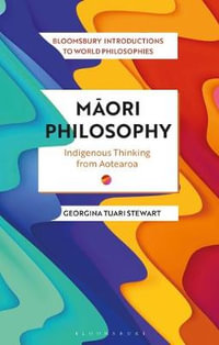 Maori Philosophy : Indigenous Thinking from Aotearoa - Georgina Stewart