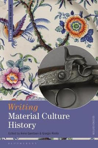 Writing Material Culture History : Writing History - Anne Gerritsen