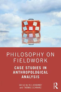 Philosophy on Fieldwork : Case Studies in Anthropological Analysis - Nils Bubandt