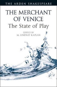 The Merchant of Venice : The State of Play - M. Lindsay Kaplan