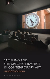 Sampling and Site-Specific Practice in Contemporary Art - Margot Bouman