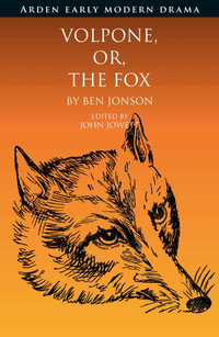 Volpone, Or, The Fox : Arden Early Modern Drama - Ben Jonson