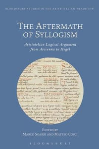 The Aftermath of Syllogism : Aristotelian Logical Argument from Avicenna to Hegel