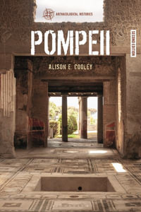 Pompeii : Archaeological Histories - Alison E. Cooley