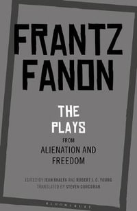 The Plays from Alienation and Freedom - Frantz Fanon