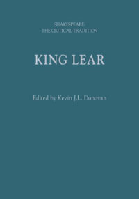 King Lear : Shakespeare: The Critical Tradition - Kevin J. Donovan