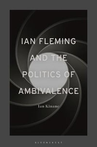 Ian Fleming and the Politics of Ambivalence - Ian Kinane