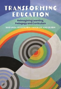 Transforming Education : Reimagining Learning, Pedagogy and Curriculum - Miranda Jefferson