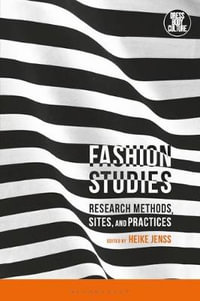 Fashion Studies : Research Methods, Sites, and Practices - Heike Jenss