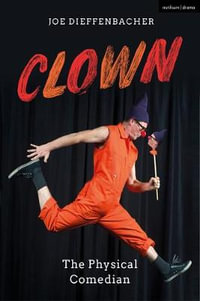 Clown : The Physical Comedian - Joe Dieffenbacher