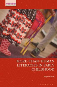 More-Than-Human Literacies in Early Childhood : Feminist Thought in Childhood Research - Abigail Hackett