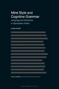 Mind Style and Cognitive Grammar : Language and Worldview in Speculative Fiction - Louise Nuttall