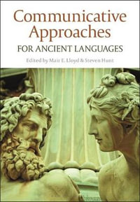 Communicative Approaches for Ancient Languages - Mair E. Lloyd