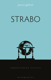 Strabo : Understanding Classics - Jessica Lightfoot