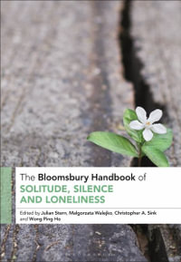 The Bloomsbury Handbook of Solitude, Silence and Loneliness : Bloomsbury Handbooks - Julian Stern