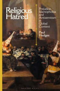 Religious Hatred : Prejudice, Islamophobia and Antisemitism in Global Context - Paul Hedges