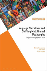 Language Narratives and Shifting Multilingual Pedagogies : English Teaching from the South - Belinda Mendelowitz