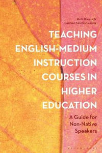 Teaching English-Medium Instruction Courses in Higher Education : A Guide for Non-Native Speakers - Ruth Breeze