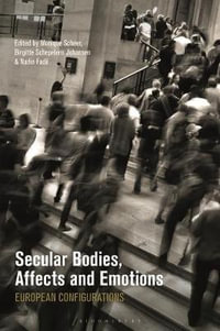 Secular Bodies, Affects and Emotions : European Configurations - Monique Scheer