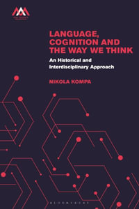 Language, Cognition, and the Way We Think : An Interdisciplinary Approach - Nikola A. Kompa