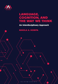 Language, Cognition, and the Way We Think : An Interdisciplinary Approach - Nikola A. Kompa