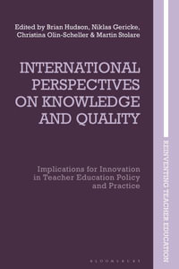 International Perspectives on Knowledge and Quality : Implications for Innovation in Teacher Education Policy and Practice - Brian Hudson