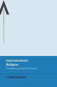 Individualized Religion : Practitioners and Their Communities - Claire Wanless