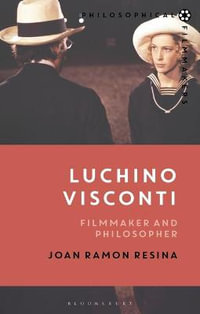 Luchino Visconti : Filmmaker and Philosopher - Joan Ramon Resina