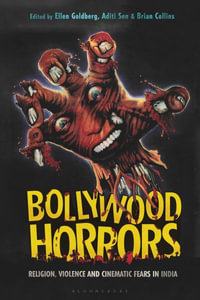 Bollywood Horrors : Religion, Violence and Cinematic Fears in India - Ellen Goldberg