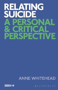 Relating Suicide : A Personal and Critical Perspective - Anne Whitehead