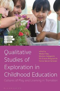 Qualitative Studies of Exploration in Childhood Education : Cultures of Play and Learning in Transition - Marilyn Fleer