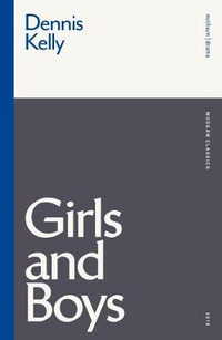 Girls and Boys : Modern Classics - Dennis Kelly