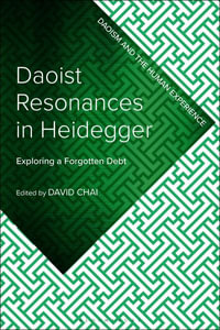 Daoist Resonances in Heidegger : Exploring a Forgotten Debt - David Chai