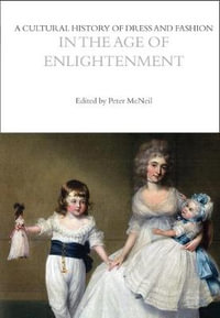 A Cultural History of Dress and Fashion in the Age of Enlightenment : Cultural Histories - Peter  McNeil