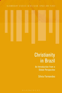 Christianity in Brazil : An Introduction from a Global Perspective - Sílvia Fernandes