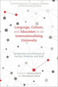 Language, Culture, and Education in an Internationalizing University : Perspectives and Practices of Faculty, Students, and Staff - Kumari Beck