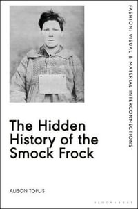 The Hidden History of the Smock Frock : Deception and Disguise - Alison  Toplis