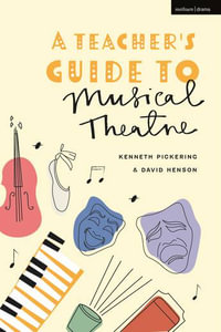 A Teacher's Guide to Musical Theatre - Kenneth Pickering