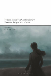 Female Identity in Contemporary Fictional Purgatorial Worlds - Simon Bacon