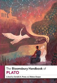 The Bloomsbury Handbook of Plato : Bloomsbury Handbooks - Gerald A. Press