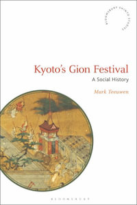 Kyoto's Gion Festival : A Social History - Mark Teeuwen