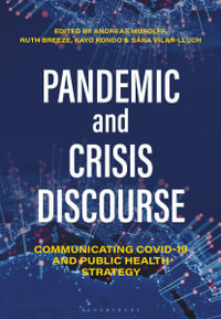 Pandemic and Crisis Discourse : Communicating Covid-19 and Public Health Strategy - Andreas Musolff