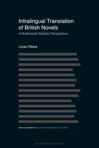 Intralingual Translation of British Novels : A Multimodal Stylistic Perspective - Linda Pillière