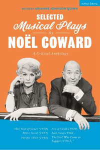 Selected Musical Plays by Noël Coward : A Critical Anthology: This Year of Grace; Bitter Sweet; Words and Music; Pacific 1860; Ace of Clubs; Sail Away;  - Noël Coward