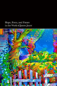 Hope, Form, and Future in the Work of James Joyce - David P. Rando