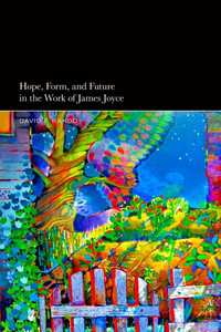 Hope, Form, and Future in the Work of James Joyce - David P. Rando